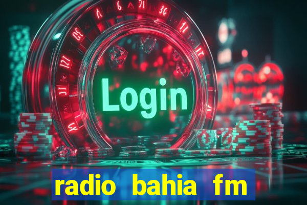 radio bahia fm 88.7 ao vivo ouvir